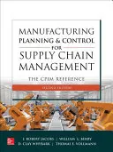 Planificación y control de la fabricación para la gestión de la cadena de suministro: La Referencia Cpim, Segunda Edición - Manufacturing Planning and Control for Supply Chain Management: The Cpim Reference, Second Edition