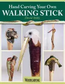 Tallar a mano su propio bastón: Una forma de arte - Hand Carving Your Own Walking Stick: An Art Form
