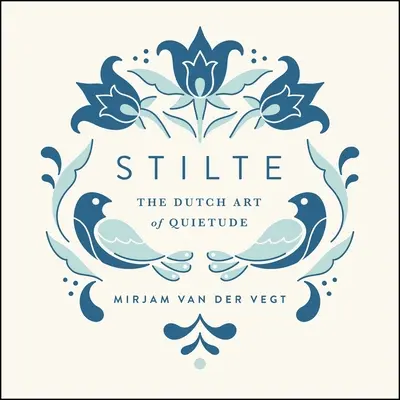 Stilte: El arte holandés de la quietud - Stilte: The Dutch Art of Quietude