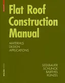 Manual de construcción de cubiertas planas - Materiales, diseño, aplicaciones - Flat Roof Construction Manual - Materials, Design, Applications