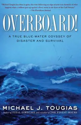 Por la borda: Una verdadera odisea de desastre y supervivencia en aguas azules - Overboard!: A True Blue-Water Odyssey of Disaster and Survival