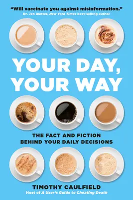 Tu día, a tu manera: La realidad y la ficción detrás de tus decisiones diarias - Your Day, Your Way: The Fact and Fiction Behind Your Daily Decisions