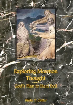 Explorando el pensamiento mormón: El plan de Dios para curar el mal - Exploring Mormon Thought: God's Plan to Heal Evil