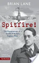 ¡Spitfire! Las experiencias de un piloto de caza de la Batalla de Inglaterra - Spitfire!: The Experiences of a Battle of Britain Fighter Pilot