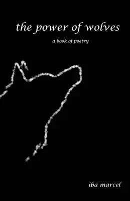 El poder de los lobos: Un libro de poesía - The Power of Wolves: A Book of Poetry