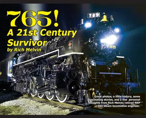 765, Un Superviviente del Siglo XXI: Un poco de historia y algunas grandes historias de Rich Melvin, el ingeniero del 765. - 765, A Twenty-First Century Survivor: A little history and some great stories from Rich Melvin, the 765's engineer.