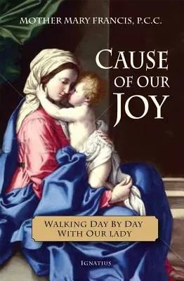 Causa de Nuestra Alegría Caminando Día a Día con Nuestra Señora - Cause of Our Joy: Walking Day by Day with Our Lady