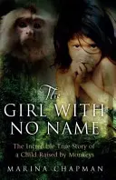 La niña sin nombre - La increíble historia real de una niña criada por monos - Girl with No Name - The Incredible True Story of a Child Raised by Monkeys