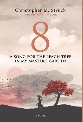 8: Una canción para el melocotonero En el jardín de mi amo - 8: A Song for the Peach Tree In My Master's Garden