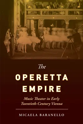 El imperio de la opereta: El teatro musical en la Viena de principios del siglo XX - The Operetta Empire: Music Theater in Early Twentieth-Century Vienna