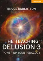 El espejismo de la enseñanza 3 - Potencie su pedagogía - Teaching Delusion 3 - Power Up Your Pedagogy