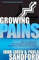 Los dolores del crecimiento: Cómo superar las primeras experiencias de la vida para llegar a ser todo lo que Dios quiere que seas - Growing Pains: How to Overcome Life's Earliest Experiences to Become All God Wants You to Be