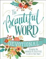 Devocional La Palabra Bella: Cómo hacer que la bondad de las Escrituras cobre vida en tu corazón - The Beautiful Word Devotional: Bringing the Goodness of Scripture to Life in Your Heart