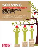 Resolver la desproporcionalidad y lograr la equidad: A Leader′s Guide to Using Data to Change Hearts and Minds - Solving Disproportionality and Achieving Equity: A Leader′s Guide to Using Data to Change Hearts and Minds