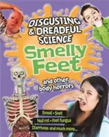 Ciencia repugnante y espantosa: Pies malolientes y otros horrores corporales - Disgusting and Dreadful Science: Smelly Feet and Other Body Horrors