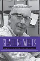 A caballo entre dos mundos: el viaje judeoamericano del profesor Richard W. Leopold - Straddling Worlds: The Jewish-American Journey of Professor Richard W. Leopold