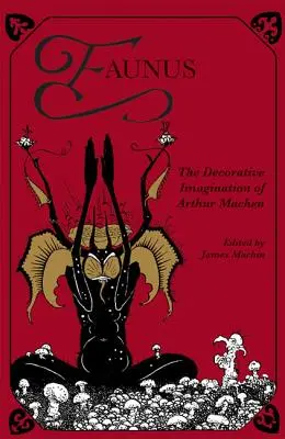 Faunus: La imaginación decorativa de Arthur Machen - Faunus: The Decorative Imagination of Arthur Machen