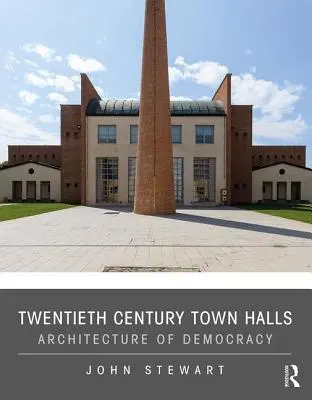 Ayuntamientos del siglo XX: Arquitectura de la democracia - Twentieth Century Town Halls: Architecture of Democracy