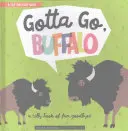 Tengo que irme, Buffalo: A Silly Book of Fun Goodbyes - Gotta Go, Buffalo: A Silly Book of Fun Goodbyes