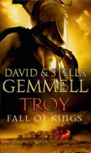 Troya: Caída de los reyes - (Troya: 3): La asombrosa y apasionante conclusión de la épica narración de David Gemmell de la leyenda de Troya. - Troy: Fall Of Kings - (Troy: 3): The stunning and gripping conclusion to David Gemmell's epic retelling of the Troy legend