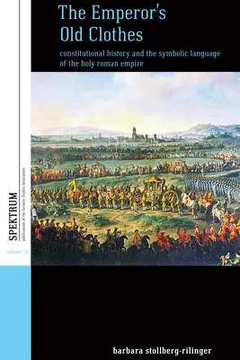 El traje viejo del Emperador: Historia constitucional y lenguaje simbólico del Sacro Imperio Romano Germánico - The Emperor's Old Clothes: Constitutional History and the Symbolic Language of the Holy Roman Empire