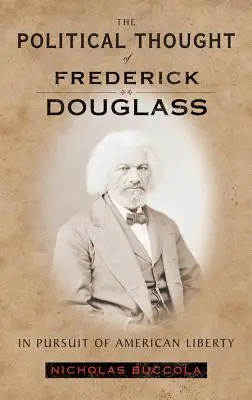 El pensamiento político de Frederick Douglass: En busca de la libertad americana - The Political Thought of Frederick Douglass: In Pursuit of American Liberty