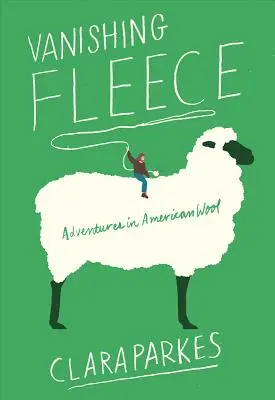 Vanishing Fleece: Aventuras en la lana americana - Vanishing Fleece: Adventures in American Wool