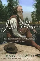 John Muir: El escocés que salvó los lugares salvajes de Estados Unidos - John Muir: The Scotsman Who Saved America's Wild Places