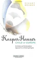 Kaspar Hauser, Niño de Europa: Una aproximación artística y contemplativa a un enigma perdurable - Kaspar Hauser, Child of Europe: An Artistic and Contemplative Approach to an Enduring Enigma