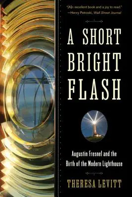 Un breve destello brillante: Augustin Fresnel y el nacimiento del faro moderno - A Short Bright Flash: Augustin Fresnel and the Birth of the Modern Lighthouse