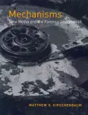 Mecanismos: Nuevos medios e imaginación forense - Mechanisms: New Media and the Forensic Imagination