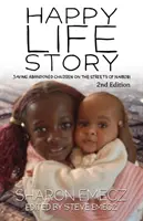 La historia de una vida feliz (2ª edición): Salvar a los niños abandonados en las calles de Nairobi - 2ª Edición - The Happy Life Story (2nd Edition): Saving abandoned children on the streets of Nairobi - 2nd Edition