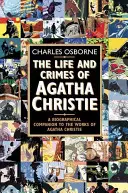 Vida y crímenes de Agatha Christie - Acompañamiento biográfico a la obra de Agatha Christie - Life and Crimes of Agatha Christie - A Biographical Companion to the Works of Agatha Christie