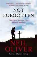 No olvidado - La Gran Guerra y nuestra memoria moderna - Not Forgotten - The Great War and Our Modern Memory