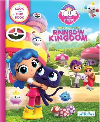 La Verdad y el Reino del Arco Iris Bienvenidos al Reino del Arco Iris Un libro para buscar y encontrar - True and the Rainbow Kingdom: Welcome to the Rainbow Kingdom: A Search and Find Book