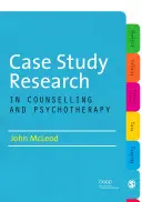 Investigación de casos en asesoramiento y psicoterapia - Case Study Research in Counselling and Psychotherapy