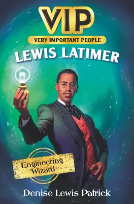 Vip: Lewis Latimer: Ingeniero Mago - Vip: Lewis Latimer: Engineering Wizard