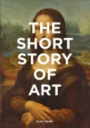 La breve historia del arte: Guía de bolsillo de movimientos, obras, temas y técnicas clave (Introducción a la historia del arte, una guía del arte) - The Short Story of Art: A Pocket Guide to Key Movements, Works, Themes, & Techniques (Art History Introduction, a Guide to Art)