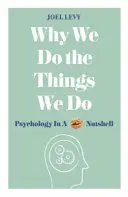 Por qué hacemos lo que hacemos: La psicología en pocas palabras - Why We Do the Things We Do: Psychology in a Nutshell