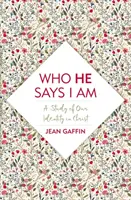 Quién dice Él que soy: Un estudio de nuestra identidad en Cristo - Who He Says I Am: A Study of Our Identity in Christ
