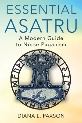 Asatru esencial: Una guía moderna del paganismo nórdico - Essential Asatru: A Modern Guide to Norse Paganism