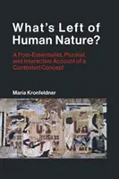 ¿Qué queda de la naturaleza humana? Un relato postesencialista, pluralista e interactivo de un concepto controvertido - What's Left of Human Nature?: A Post-Essentialist, Pluralist, and Interactive Account of a Contested Concept