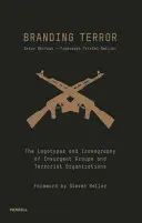 Branding Terror: Los logotipos y la iconografía de los grupos insurgentes y las organizaciones terroristas - Branding Terror: The Logotypes and Iconography of Insurgent Groups and Terrorist Organizations