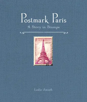 Matasellos París: Una historia en sellos - Postmark Paris: A Story in Stamps