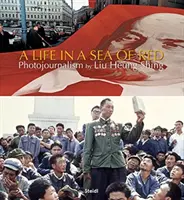 Liu Heung Shing: Una vida en un mar rojo - Liu Heung Shing: A Life in a Sea of Red