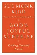 La alegre sorpresa de Dios: Encontrarse amado - God's Joyful Surprise: Finding Yourself Loved