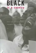 El negro es un país: La raza y la lucha inacabada por la democracia - Black Is a Country: Race and the Unfinished Struggle for Democracy