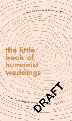 El Pequeño Libro de las Bodas Humanistas: Inspiración duradera para celebrar el amor y el compromiso - The Little Book of Humanist Weddings: Enduring Inspiration for Celebrating Love and Commitment