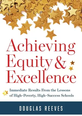 Lograr la equidad y la excelencia: Resultados inmediatos de las lecciones de las escuelas de alta pobreza y alto éxito (una guía estratégica para un aula equitativa Pra - Achieving Equity and Excellence: Immediate Results from the Lessons of High-Poverty, High-Success Schools (a Strategy Guide to Equitable Classroom Pra