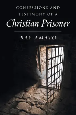 Confesiones y testimonio de un preso cristiano - Confessions and Testimony of a Christian Prisoner